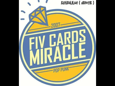 Download MP3 Fiv Cards Miracle - Kembalilah (Akustik) Lirik Video