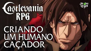 RPG CASTLEVANIA: COMO CRIAR UM HUMANO CAÇADOR