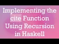 Implementing the cite Function Using Recursion in Haskell