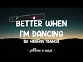 Better When I'm Dancing - Meghan Trainor (Lyrics) 🎵