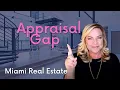 Appraisal Gap - What To Know About Miami Real Estate 2021
