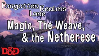 Forgotten Realms Lore - Magic The Weave and the Netherese