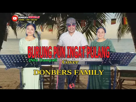 Download MP3 BURUNG PUN INGAT PULANG-(Nia Daniaty)-Cover By-DONBERS FAMILY Channel  (DFC) Malaka