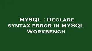MySQL Declare syntax error in MYSQL Workbench