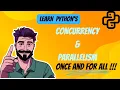 Mastering PYTHON S PARALLELISM and CONCURRENCY Once And For All