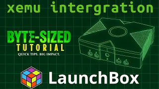 LaunchBox Byte-Sized Tutorial XEMU Intergration