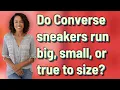 Do Converse sneakers run big small or true to size