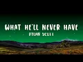 Dylan Scott - What He'll Never Have (Lyrics)  Lyrics