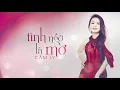 Download Lagu TÌNH NGỠ LÀ MƠ  | CẨM LY