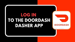 HOW TO LOGIN DOORDASH DASHER APP