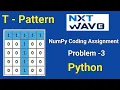T - Pattern in NumPy Python Problem