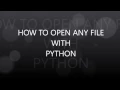 HOW TO OPEN ANY FILE WITH PYTHON PYTHON TUTORIAL