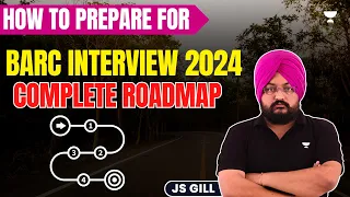 How to prepare for BARC Interview 2024 | Complete Roadmap | J S Gill