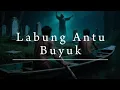 Download Lagu Labung Antu Buyuk