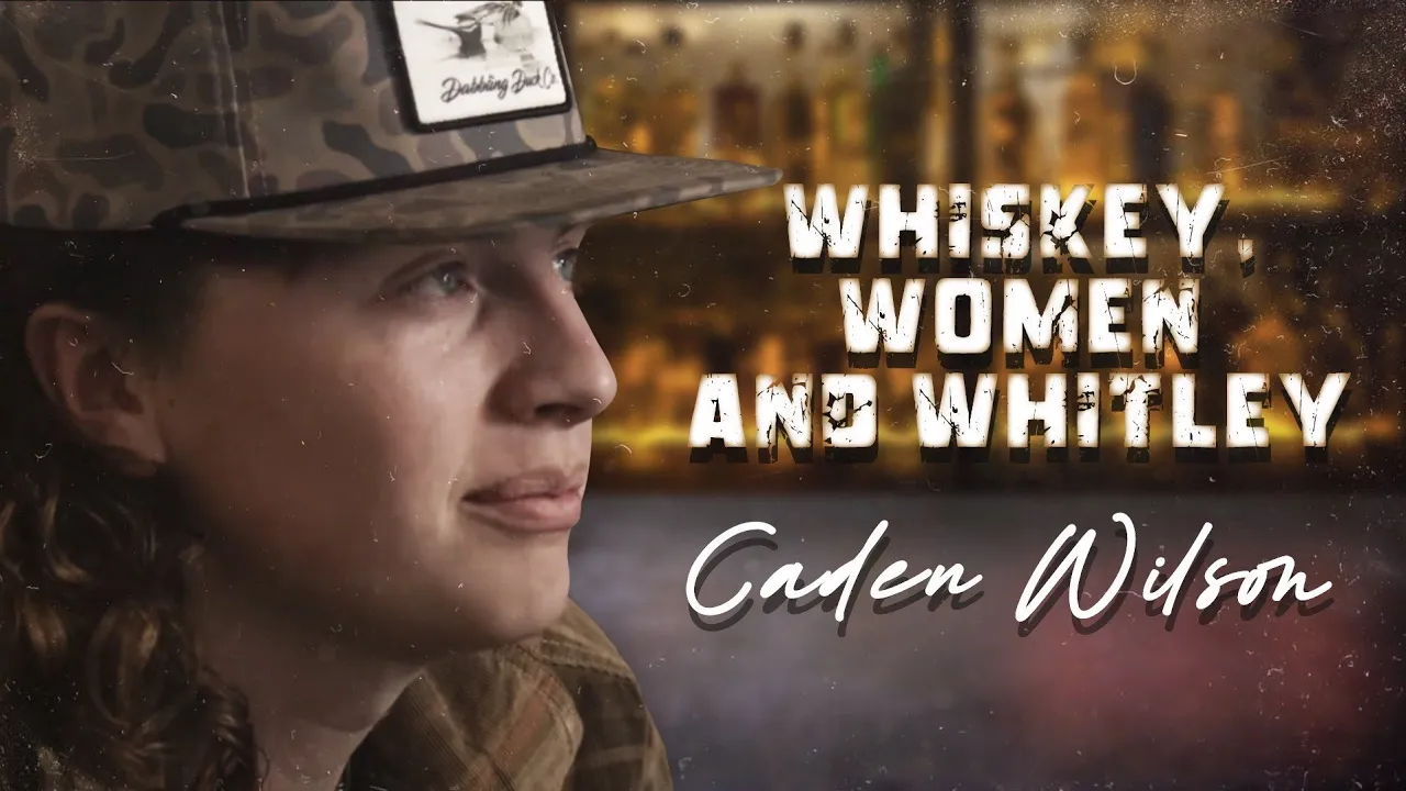 Whiskey, Women and Whitley - Caden Wilson Whiskey, Women and Whitley - Caden Wilson