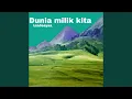 Lagu Dunia milik kita