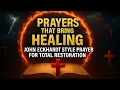 Prayers That Bring Healing John Eckhardt Style Prayer for Total Restoration