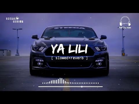 Download MP3 Ya lili[ slowed+reverb ] || Sohail Musics || Feel The Music