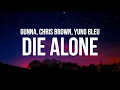Download Lagu Gunna \u0026 Chris Brown - die alone (Lyrics) ft. Yung Bleu