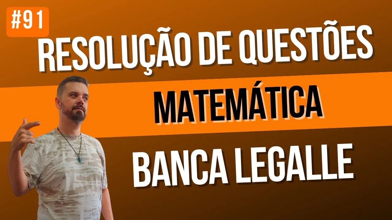 #91 BANCA LEGALLE | Resolução de Questões MATEMÁTICA | Concurso Público | Matemática Básica na Veia