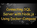 Connecting SQL Server with Node js Using Docker-Compose