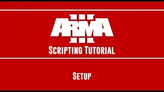 ARMA 3 Scripting Tutorial Setup