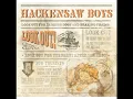 The Hackensaw Boys - Look Out Dog, Slow Down Train
