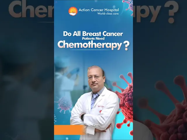 Do All Breast Cancer Patients Need Chemotherapy? | Action Cancer Hospital