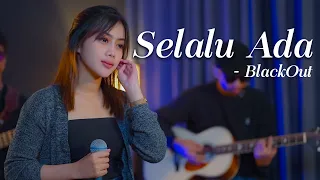 Download SELALU ADA - BLACKOUT (REGGAE COVER SASA TASIA) MP3