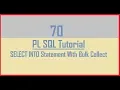 Tutorial 70 Bulk Collect in Pl Sql SELECT INTO Statement with Bulk Collect