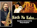 Lagu Kuch Na Kaho - 1942 A Love Story (1994) Saxophone Instumental By - Manoj Saxophone