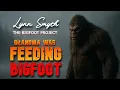 GRANDMA WAS FEEDING THE BIGFOOT!