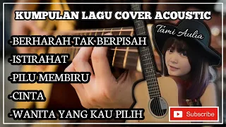 Download BEST COVER AKUSTIK TAMI AULIA TANPA IKLAN MP3