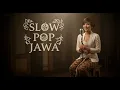 Lagu Kumpulan Lagu Jawa Slow Pop 2025 | Akustik Cover Full Album | Viral \u0026 Romantis!