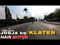 Download Lagu Perjalanan dari Jogja ke KLATEN naik Motor lewat jalan Jogja Solo