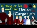 A Song of Ice and Fire Complete History of House Targaryen