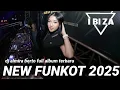 Lagu MAXTAPE FUNKOT || NEW ALBUM TERBARU 2025 DJ ALMIRA BERTO