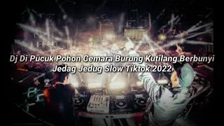 Download Dj Di Pucuk Pohon Cemara Burung Kutilang Berbunyi Jedag Jedug Tiktok Slow MP3