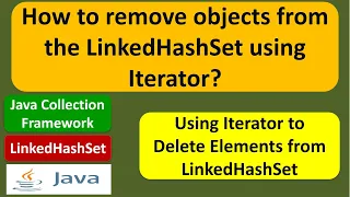 How to remove objects from the LinkedHashSet using Iterator Java Collection Framework