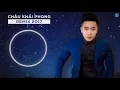 Lagu Châu Khải Phong Remix 2017 - Những Ca Khúc Remix Mới Và Hay Nhất Của Châu Khải Phong 2017