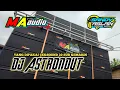 Download Lagu DJ ASTRONOUT || MA AUDIO BY SANDY ASLAN #MAAUDIOLAWANG #DJASTRONOUT #DJFULLBASS