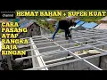 Download Lagu CARA PASANG ATAP RANGKA BAJA RINGAN PRAKTIS HEMAT BAHAN DAN SUPER KUAT !!