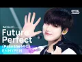 Download Lagu ENHYPEN(엔하이픈) - Future Perfect (Pass the MIC) @인기가요 inkigayo 20220717