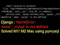 Django name - mysql not defined error Solved M1 M2 Mac
