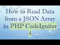 How to Read Data from a JSON Array in PHP CodeIgniter 4