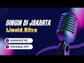 🎤 LIQUID SILVA - Dingin di Jakarta | Karaoke Original Key