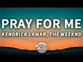 Download Lagu The Weeknd, Kendrick Lamar - Pray For Me (Lyrics)