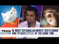 M Night Shyamalan Wrote The Sixth Sense and Stuart Little at the Same Time 2004