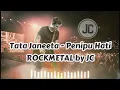💥 PENIPU HATI – TATA JANEETA ⚡ ROCKMETAL BY JILDCOVER | VERSI EMOSIONAL \u0026 GAHAR🤘
