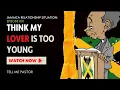 I Think my Lover is Too Young TELL ME PASTOR